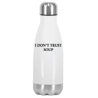 I DonT Trust Soup Funny Soup Lovers Meme Stainless Steel Insulated Water Bottle