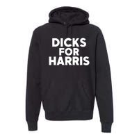 Il Donaldo Trumpo Dicks For Harris Premium Hoodie