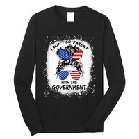 I Don T Coparent With The Government Long Sleeve Shirt