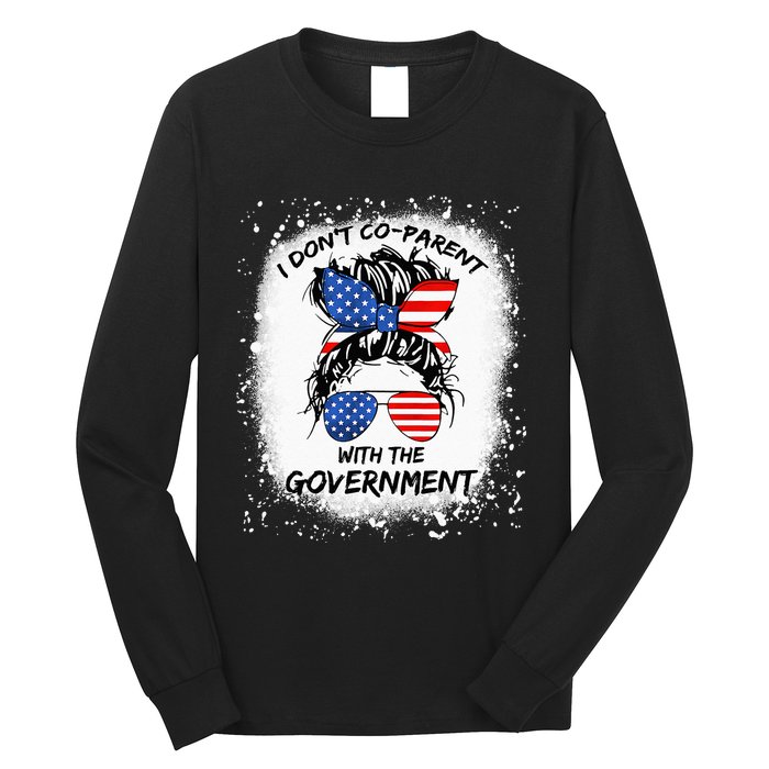 I Don T Coparent With The Government Long Sleeve Shirt