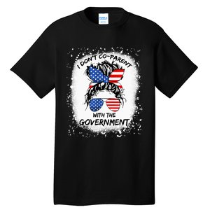 I Don T Coparent With The Government Tall T-Shirt