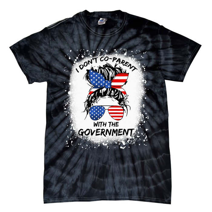 I Don T Coparent With The Government Tie-Dye T-Shirt