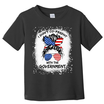 I Don T Coparent With The Government Toddler T-Shirt