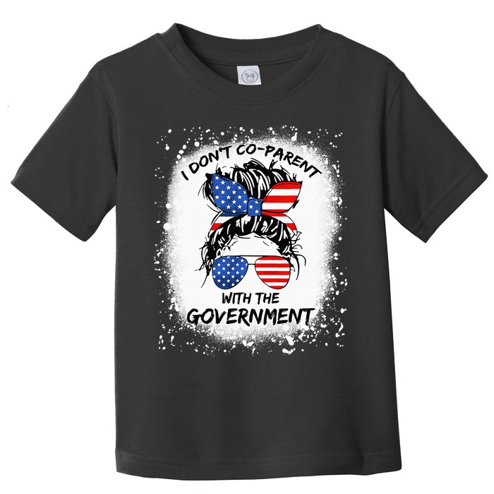 I Don T Coparent With The Government Toddler T-Shirt