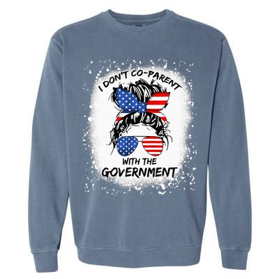 I Don T Coparent With The Government Garment-Dyed Sweatshirt