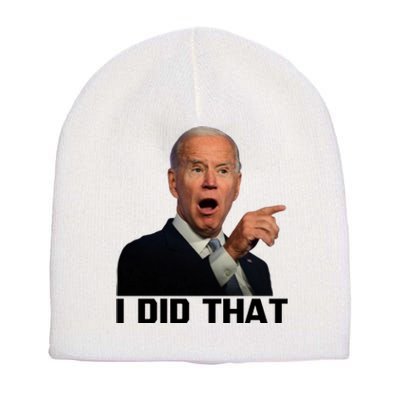 I Did That Joe Biden Short Acrylic Beanie