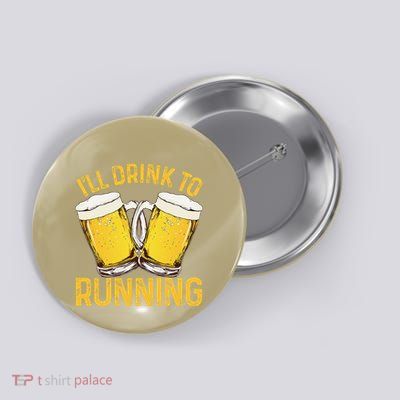 I’Ll Drink To Running Funny Beer And Runner Marathoner Party Button