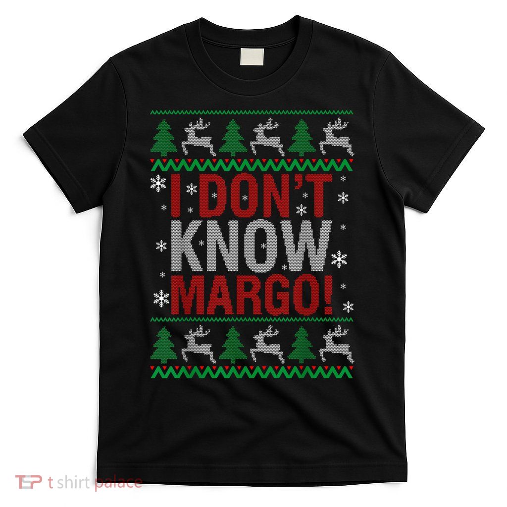 I Don T Know Margo Funny Christmas Vacation T-Shirt