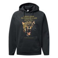 I DidnT Think The Leopards Would Eat My Face Performance Fleece Hoodie