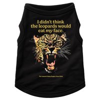 I DidnT Think The Leopards Would Eat My Face Doggie Tank