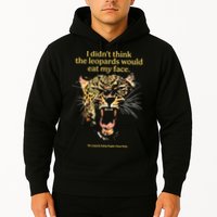 I DidnT Think The Leopards Would Eat My Face Hoodie