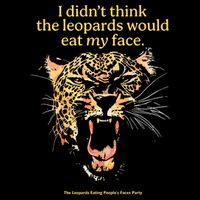 I DidnT Think The Leopards Would Eat My Face T-Shirt