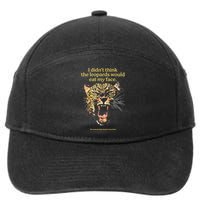 I DidnT Think The Leopards Would Eat My Face 7-Panel Snapback Hat