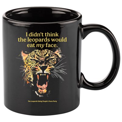 I DidnT Think The Leopards Would Eat My Face 11oz C Handle Ceramic Mug