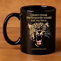 I DidnT Think The Leopards Would Eat My Face 11oz C Handle Ceramic Mug