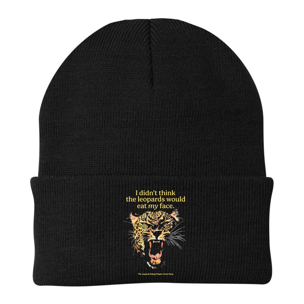 I DidnT Think The Leopards Would Eat My Face Beanie