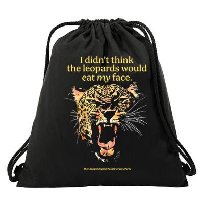I DidnT Think The Leopards Would Eat My Face Drawstring Bag