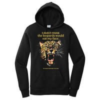 I DidnT Think The Leopards Would Eat My Face Women's Pullover Hoodie