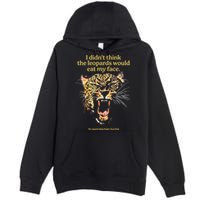 I DidnT Think The Leopards Would Eat My Face Premium Pullover Hoodie
