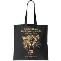 I DidnT Think The Leopards Would Eat My Face Bag