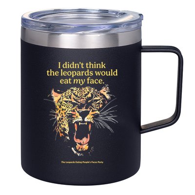 I DidnT Think The Leopards Would Eat My Face 12oz Stainless Steel Coffee Mug