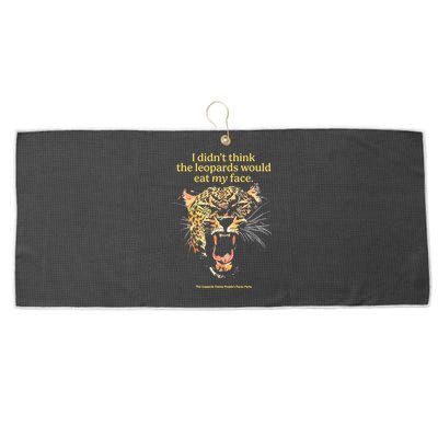 I DidnT Think The Leopards Would Eat My Face Large Microfiber Waffle Golf Towel