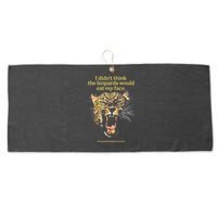 I DidnT Think The Leopards Would Eat My Face Large Microfiber Waffle Golf Towel