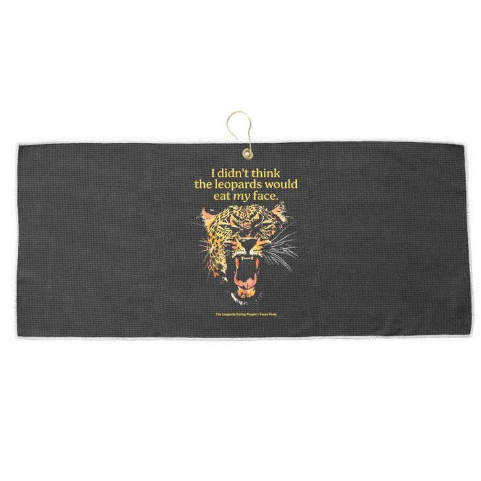 I DidnT Think The Leopards Would Eat My Face Large Microfiber Waffle Golf Towel
