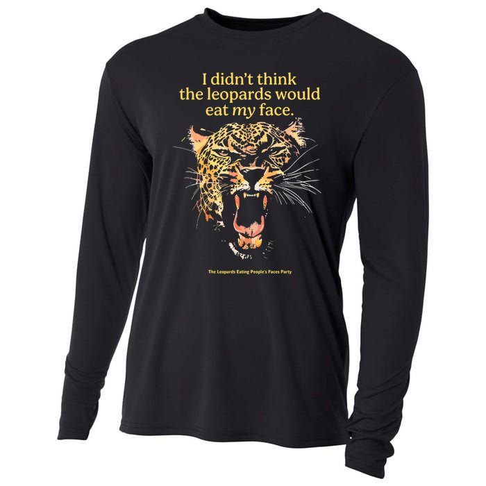 I DidnT Think The Leopards Would Eat My Face Cooling Performance Long Sleeve Crew