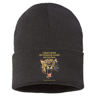 I DidnT Think The Leopards Would Eat My Face Sustainable Knit Beanie