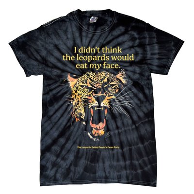I DidnT Think The Leopards Would Eat My Face Tie-Dye T-Shirt