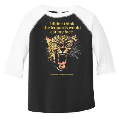 I DidnT Think The Leopards Would Eat My Face Toddler Fine Jersey T-Shirt