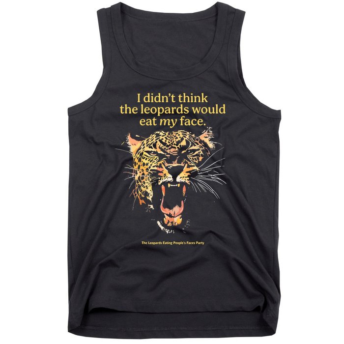 I DidnT Think The Leopards Would Eat My Face Tank Top