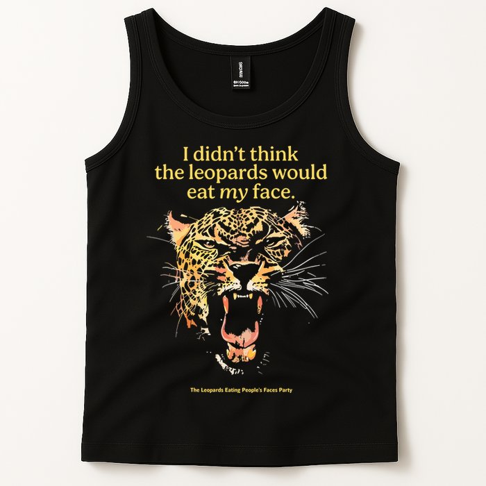 I DidnT Think The Leopards Would Eat My Face Tank Top