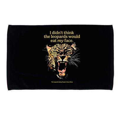 I DidnT Think The Leopards Would Eat My Face Microfiber Hand Towel