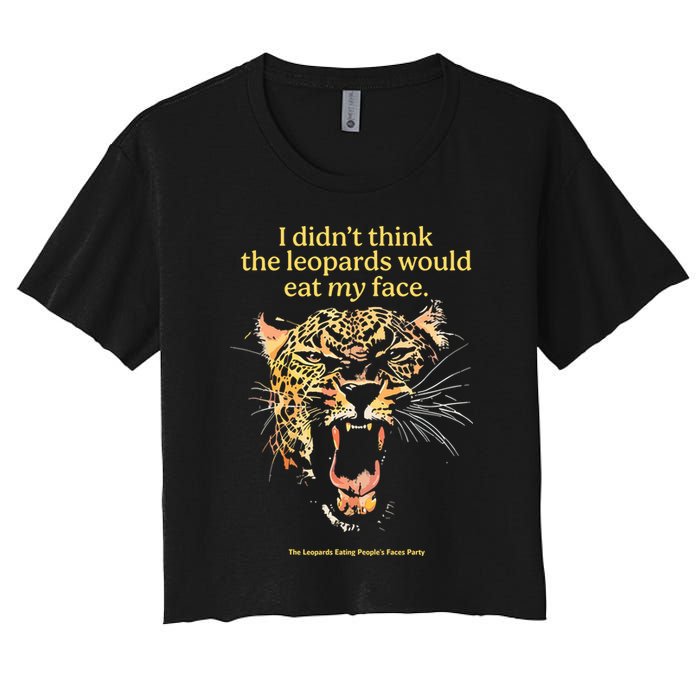 I DidnT Think The Leopards Would Eat My Face Crop Top