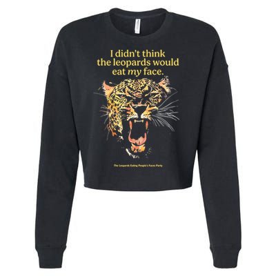 I DidnT Think The Leopards Would Eat My Face Cropped Pullover Crew