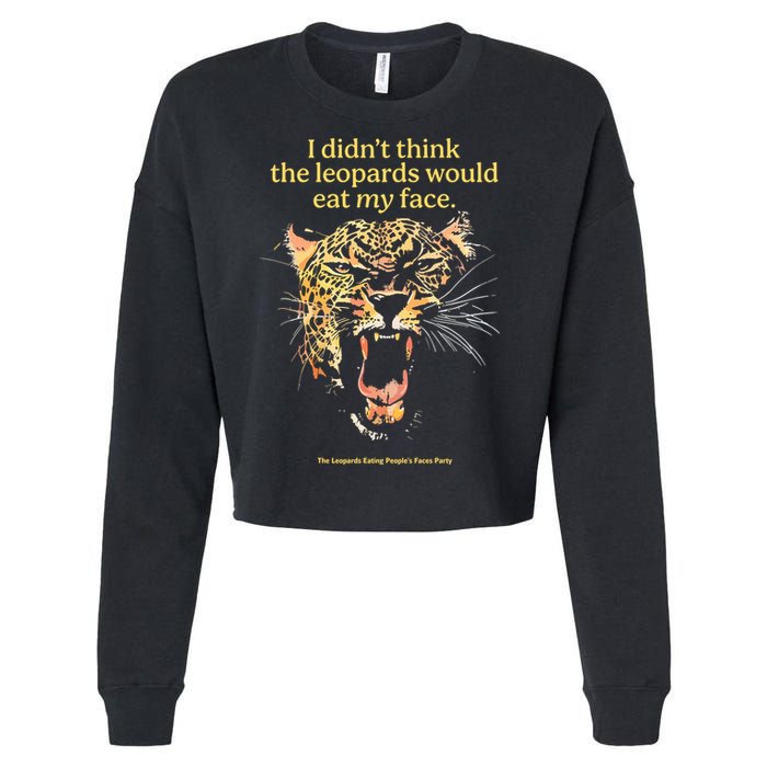 I DidnT Think The Leopards Would Eat My Face Cropped Pullover Crew