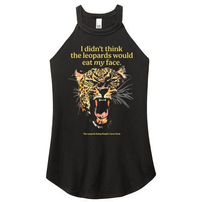 I DidnT Think The Leopards Would Eat My Face Women's Perfect Tri Rocker Tank