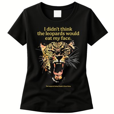 I DidnT Think The Leopards Would Eat My Face Womens T-Shirt