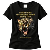I DidnT Think The Leopards Would Eat My Face Womens T-Shirt