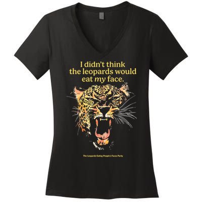 I DidnT Think The Leopards Would Eat My Face Women's V-Neck T-Shirt