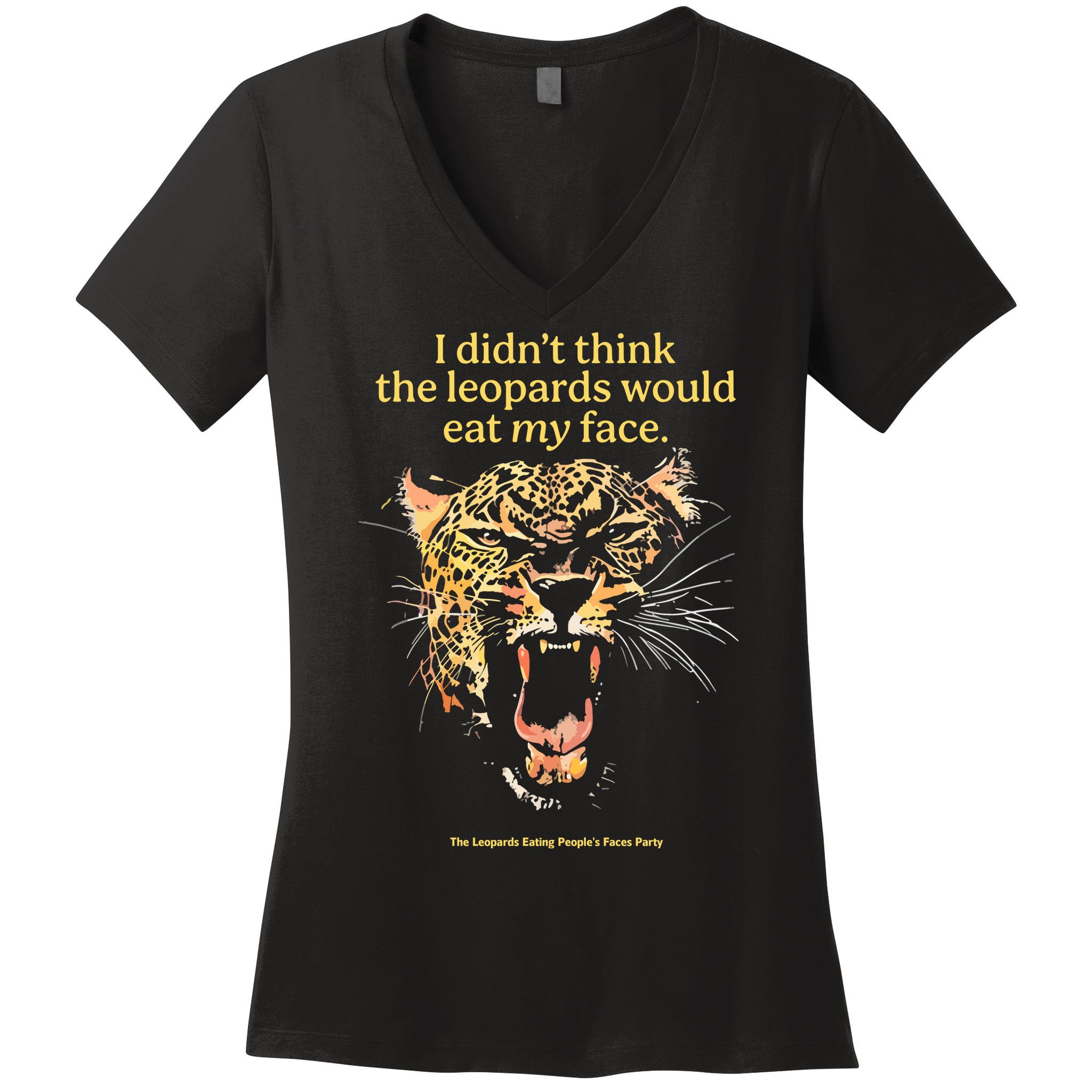 I DidnT Think The Leopards Would Eat My Face Women's V-Neck T-Shirt