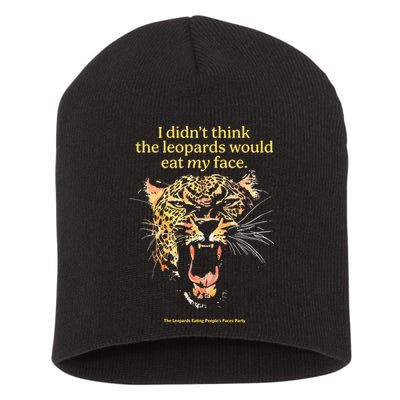 I DidnT Think The Leopards Would Eat My Face Short Acrylic Beanie