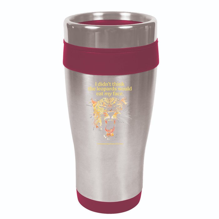 I DidnT Think The Leopards Would Eat My Face 16oz Travel Tumbler