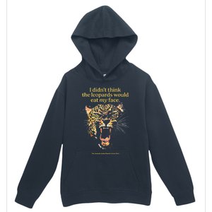 I DidnT Think The Leopards Would Eat My Face Urban Pullover Hoodie