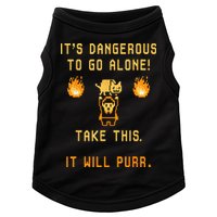 ITS DANGEROUS TO GO ALONE! TAKE THIS. IT WILL PURR. Doggie Tank