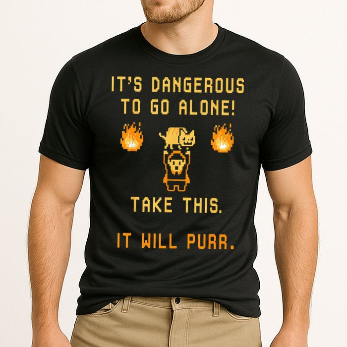 ITS DANGEROUS TO GO ALONE! TAKE THIS. IT WILL PURR. Performance Shirt
