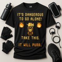 ITS DANGEROUS TO GO ALONE! TAKE THIS. IT WILL PURR. Performance Shirt