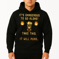 ITS DANGEROUS TO GO ALONE! TAKE THIS. IT WILL PURR. Hoodie
